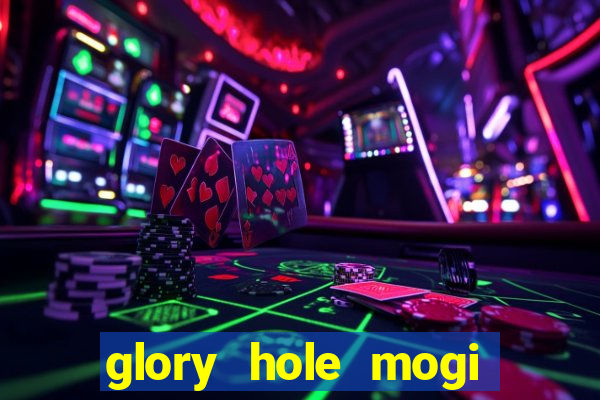 glory hole mogi das cruzes